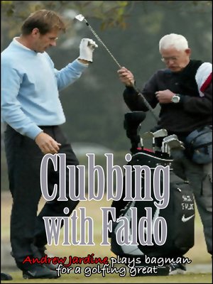 cover image of Clubbing With Faldo, I Play Bagman For a Golfing Great